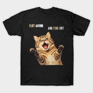 Fluff Around And Find Out Cat T-Shirt